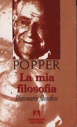 La mia filosofia. Dizionario filosofico