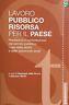 Lavoro pubblico, risorsa per il paese. Prestazioni e contrattazione nel servizio pubblico: i casi della sanità delle autonomie locali - copertina