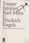 I super futuristi Karl Marx e Friedrich Engels. A proposito del Manifesto dei comunisti - copertina