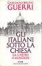 Gli italiani sotto la chiesa. Da San Pietro a Mussolini - Giordano B. Guerri - copertina