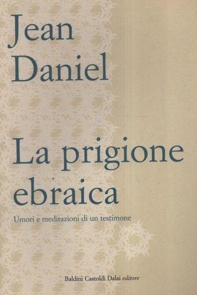 La prigione ebraica. Umori e meditazioni di un testimone - Arnaut Daniel - copertina