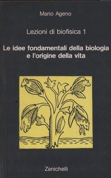 Le idee fondamentali della biologia e l'origine della vita - Mario Ageno -  Libro Usato - Zanichelli - | IBS