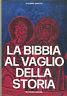 La Bibbia Al Vaglio Della Storia - Giovanni Oinetto - copertina