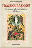 Trasfigurazione. Introduzione alla contemplazione delle icone. Maria Giovanna Muzj
