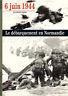 6 juin 1944. Le débarquement en Normandie