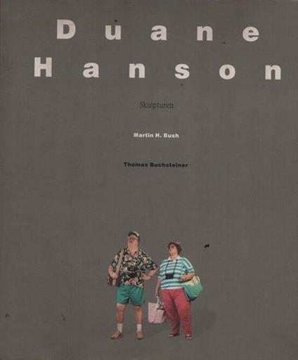 Duane Hanson. Skulpturen - Barry Bush - copertina