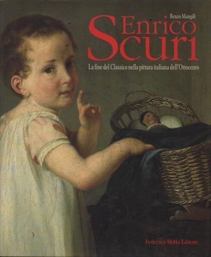 Enrico Scuri. La fine del Classico nella pittura italiana dell'Ottocento - Renzo Mangili - copertina