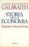 Storia della economia. Il passato come presente - John K. Galbraith - copertina