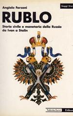 Rublo. Storia Civile E Monetaria Della Russia Da Ivan A Stalin