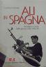 Ali in Spagna. Immagini e storia della guerra civile 1936 - 1939 - copertina