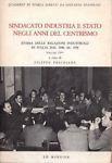 Sindacato, industria e Stato negli anni del Centrismo. Voll. II *