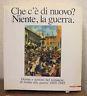 Che c'è di nuovo? Niente, la guerra. Catalogo della mostra (Milano, 1997). Ediz. illustrata