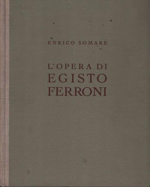 L' opera di Egisto Ferroni - Enrico Somaré - copertina