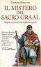 Il mistero del Sacro Graal. Origine e storia di una tradizione segreta - Graham Hancock - copertina