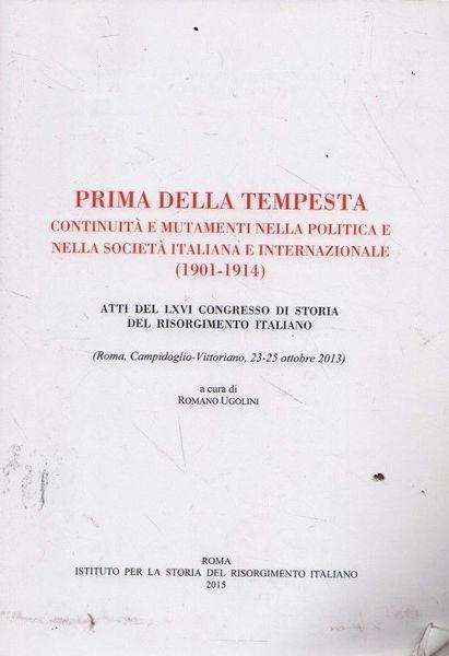 Prima della tempesta. Continuità e mutamenti nella politica e nella società italiana e internazionale (1901-1914) - Ugolini - copertina