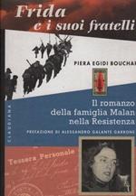 Frida e i suoi fratelli. Il romanzo della famiglia Malan nella Resistenza