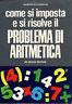 Come si imposta e si risolve il problema di aritmetica - Giuseppe De Florentiis - copertina