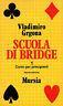 Scuola di bridge. Vol.1 - Corso per principianti - Vladimiro Grgona - copertina