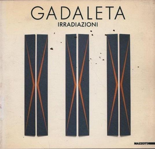 Gadaleta. Irradiazioni 1985-1990 - Luciano Caramel - copertina