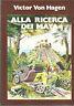 Alla Ricerca Dei Maya - Victor von Hagen - copertina