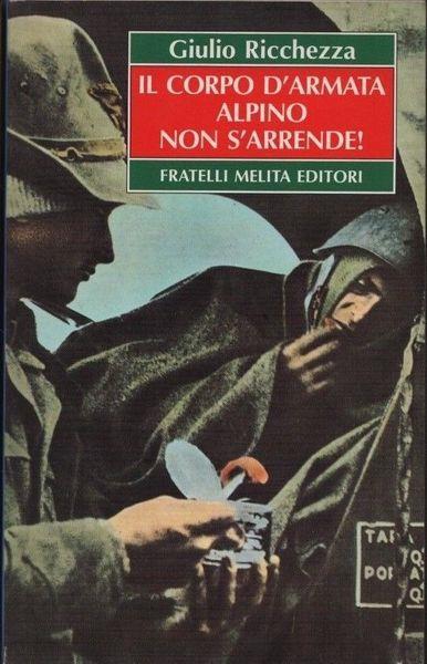 Il corpo d'armata alpino non s'arrende! - Antonio Ricchezza - copertina