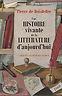 Une Histoire Vivante De La Litterature D'Aujourd'Hui