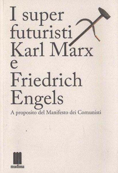 I super futuristi Karl Marx e Friedrich Engels - copertina