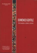 Domenico Gentile. Tatuaggi 1990-2000