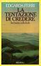 La tentazione di credere. Inchiesta sulla fede