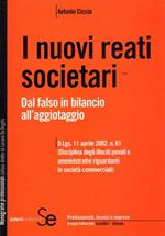 I nuovi reati societari. Dal falso in bilancio all'aggiotaggio