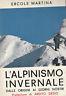 L' alpinismo invernale, dalle origini ai giorni nostri - Ercole Martina - copertina