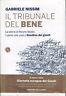 Il tribunale del bene. La storia di Moshe Bejski, l'uomo che creò il Giardino dei giusti