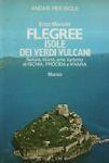 Flegree, isole dei verdi vulcani. Natura, storia, arte, turismo di Ischia, Procida e Vivara - Enzo Mancini - copertina