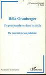 Béla Grunberg. Un psychanalyste dans le siècle