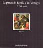 La pittura in Emilia e in Romagna. Il Seicento: Tomo primo
