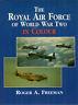 The Royal Air Force of World War Two in Colour - Richard Austin Freeman - copertina