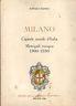Milano. Capitale morale d'Italia. Metropoli Europea 1900-1950