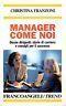 Manager come noi. Donne dirigenti: storie di carriera e consigli per il successo - Christina Franzoni - copertina
