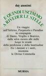 E quindi uscimmo a riveder le stelle. Un viaggio nell'Inferno, Purgatorio e Paradiso in compagnia di Dante, Virgilio e Beatrice, dalla selva oscura alle stelle - Due Anonimi - copertina