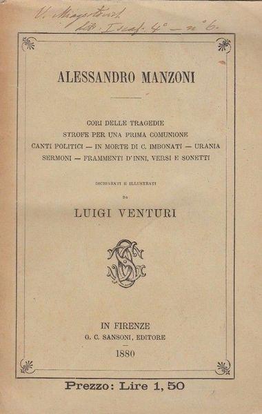 Cori Delle Tragedie, Strofe Per Una Prima Comunione, Canti Politici, In Morte Di C. Imbonati, Urania Sermoni, Frammenti D'Inni, Versi E Sonetti Dichiarati E Illustrati Da Luigi Venturi - Alessandro Manzoni - copertina