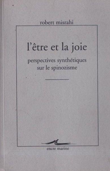 L' etre et la joie. Perspectives synthétiques sur le spinozisme - Robert Misrahi - copertina