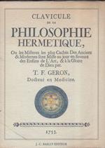 Clavicule de la philosophie hermetique ou les misteres les plus cachés des anciens & modernes sont misse au jour en faveurs des enfants de l'art & à la gloire de Dieu