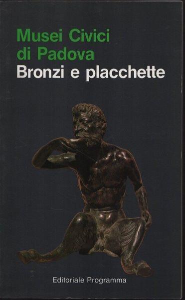 Musei civici di Padova. Bronzi e placchette - Davide Banzato - copertina
