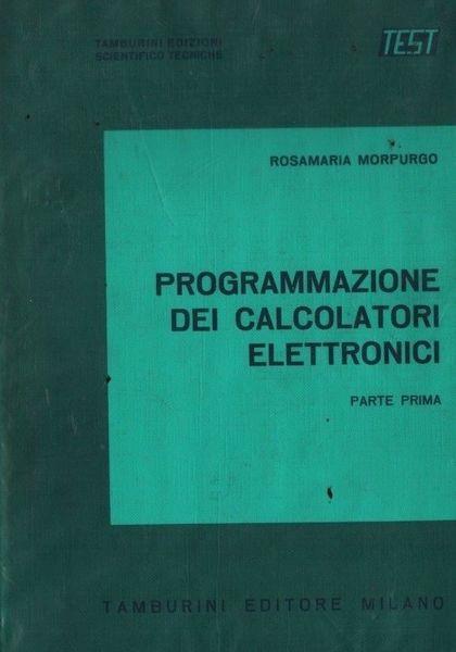 Programmazione dei calcolatori elettronici. Parte prima - Lisa Morpurgo - copertina