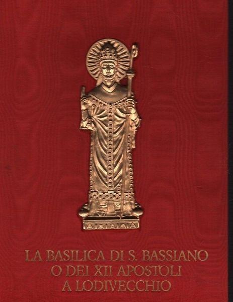 La basilica di S. Bassiano o dei XII Apostoli a Lodivecchio - Armando Novasconi - copertina