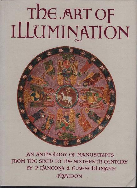 The art of illumination. An anthology of manuscripts from the sixth to the sixteenth century - Paolo D'Ancona - copertina