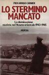 Lo sterminio mancato. La dominazione nazista nel Veneto orientale 1943-1945 - Pier Arrigo Carnier - copertina