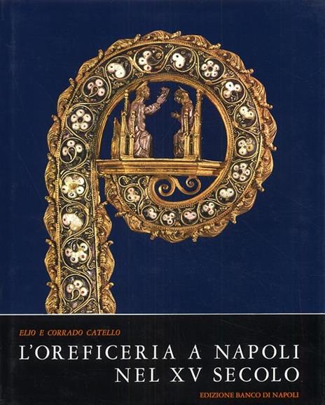 L' oreficeria a Napoli nel XV secolo - Elio Catello - copertina