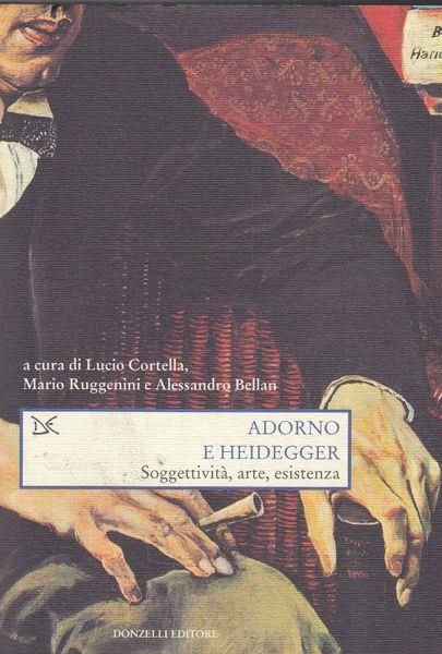 Adorno e Heidegger. Soggettività, arte, esistenza - copertina