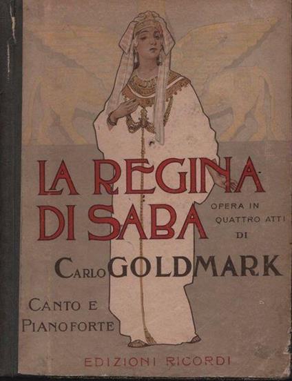 La regina di Saba. Opera in quattro atti di Carlo Goldmark - C. Goldmark - copertina